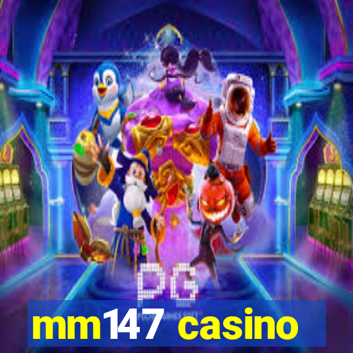 mm147 casino